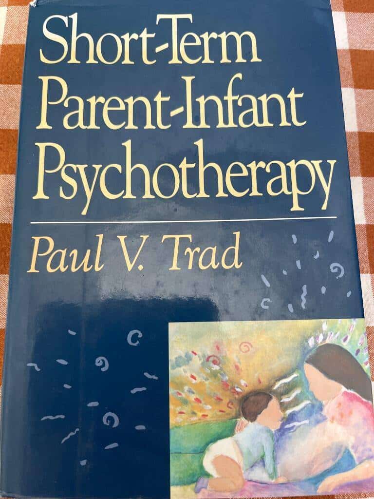 Paul V. Trad : Short-Term Parent-Infant Psychotherapy