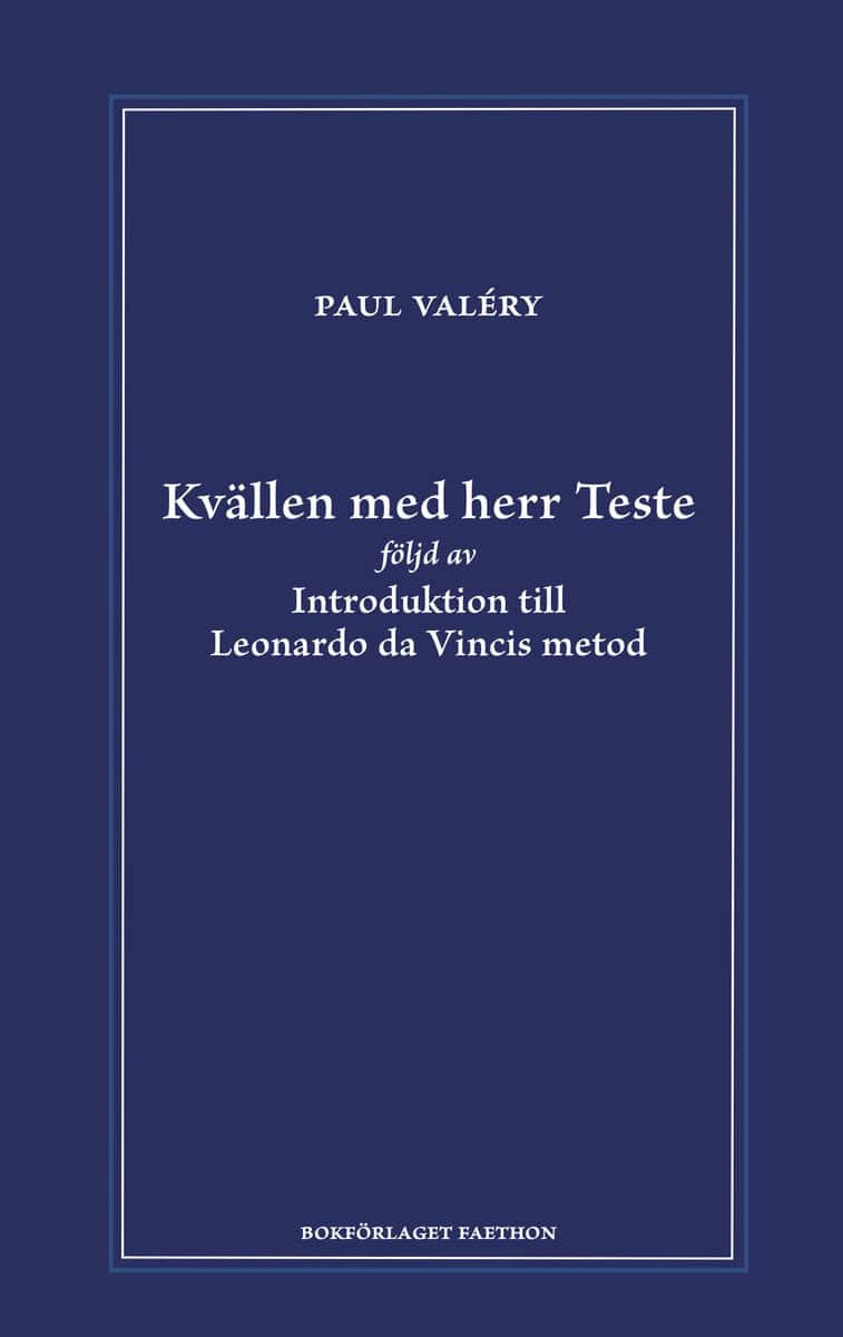 Paul Valéry : Kvällen med herr Teste följd av Introduktion till Leonardo da Vincis metod