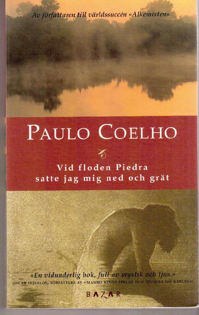Paulo Coelho : Vid floden Piedra satte jag mig ned och grät