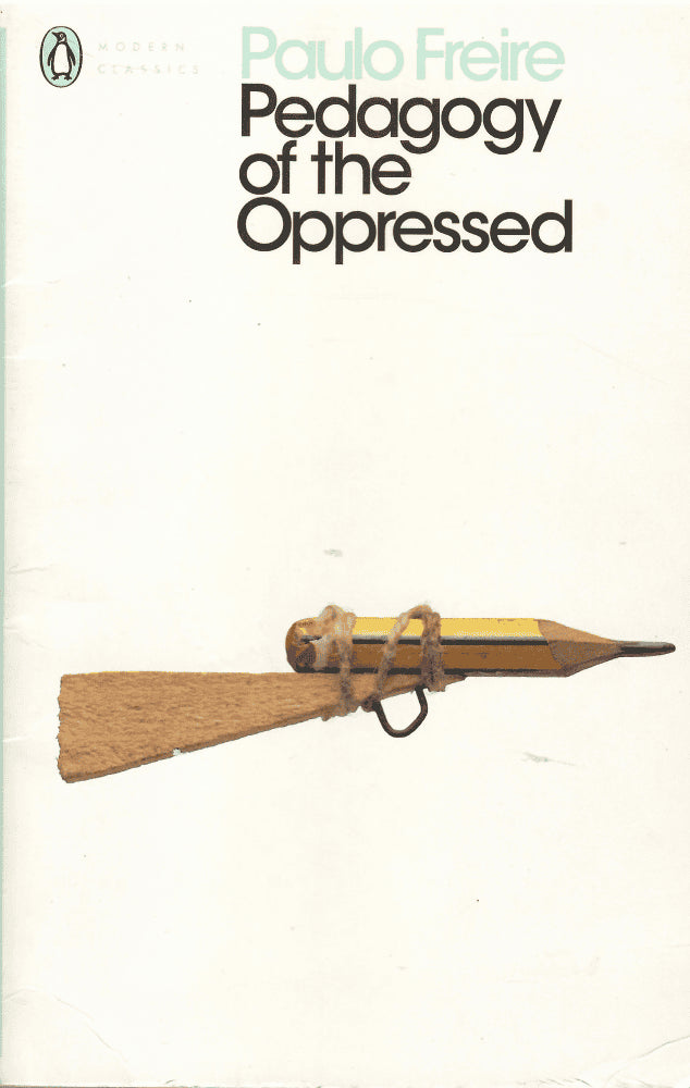 Paulo Freire : Pedagogy of the oppressed