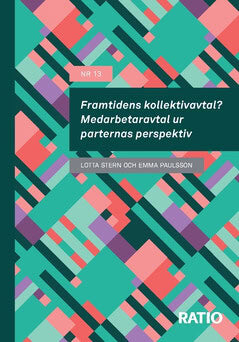 Paulsson, Emma ; Stern, Charlotta : Framtidens kollektivavtal? : medarbetaravtal ur parternas perspektiv