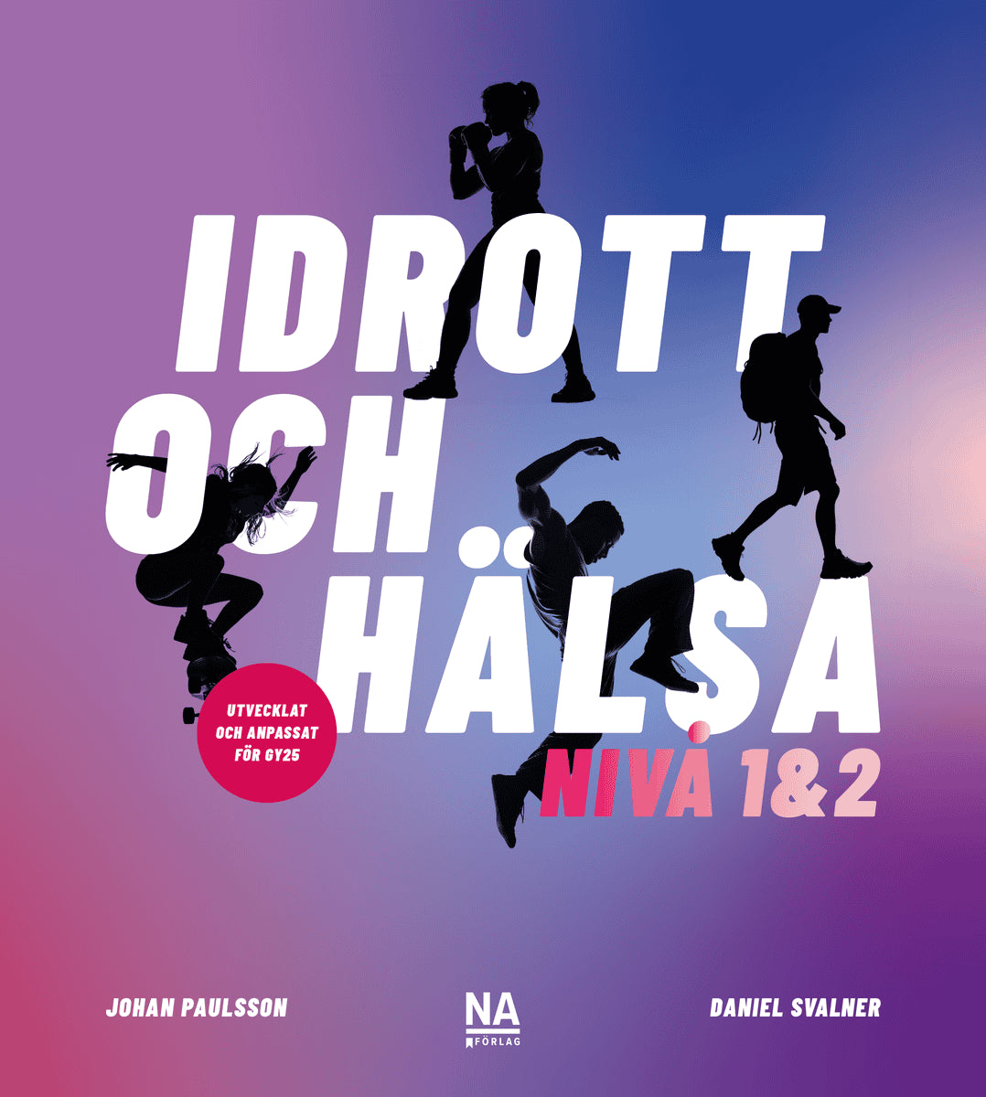 Paulsson, Johan ; Svalner, Daniel : Idrott och Hälsa - Nivå 1&2
