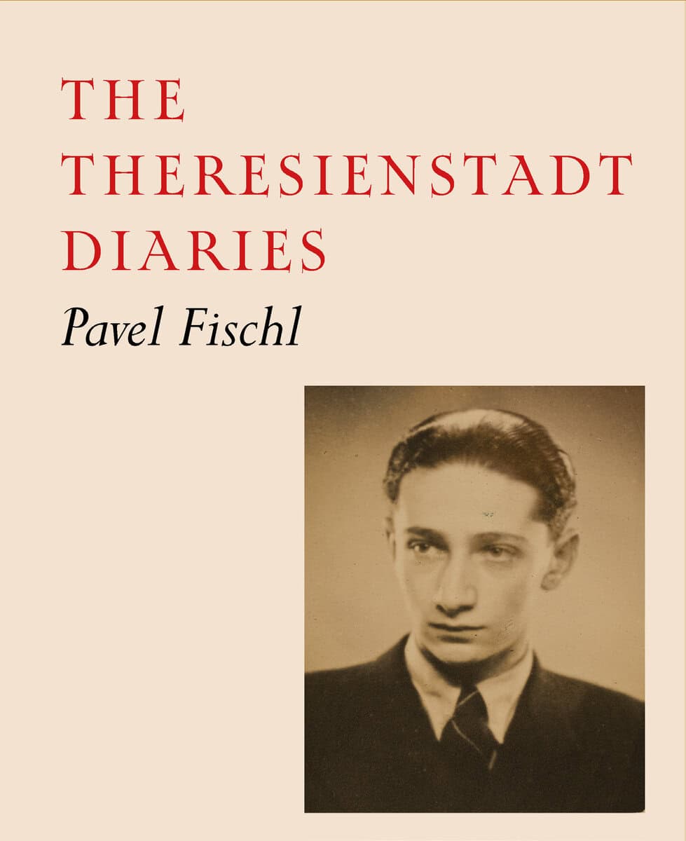 Pavel Fischl : The Diaries from Theresienstadt