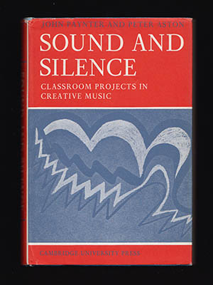Paynter, John ; Aston, Peter : Sound and Silence