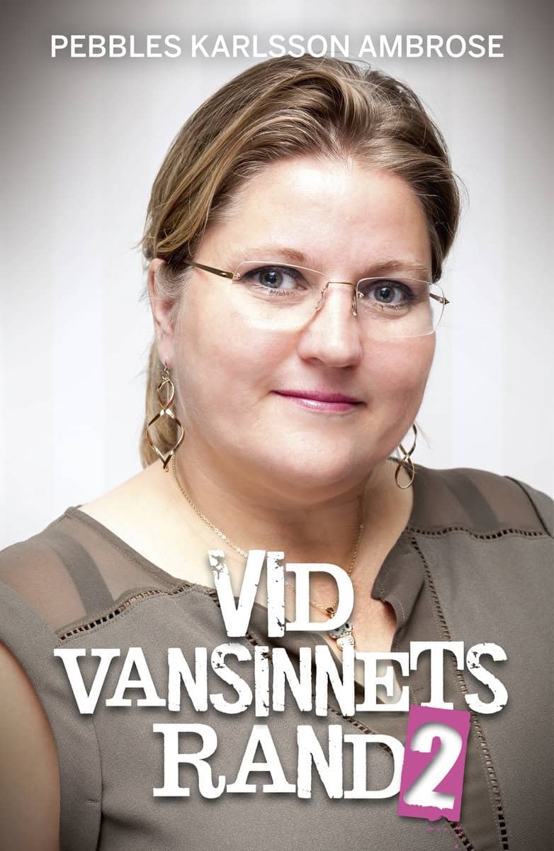 Pebbles Karlsson Ambrose : Vid vansinnets rand 2