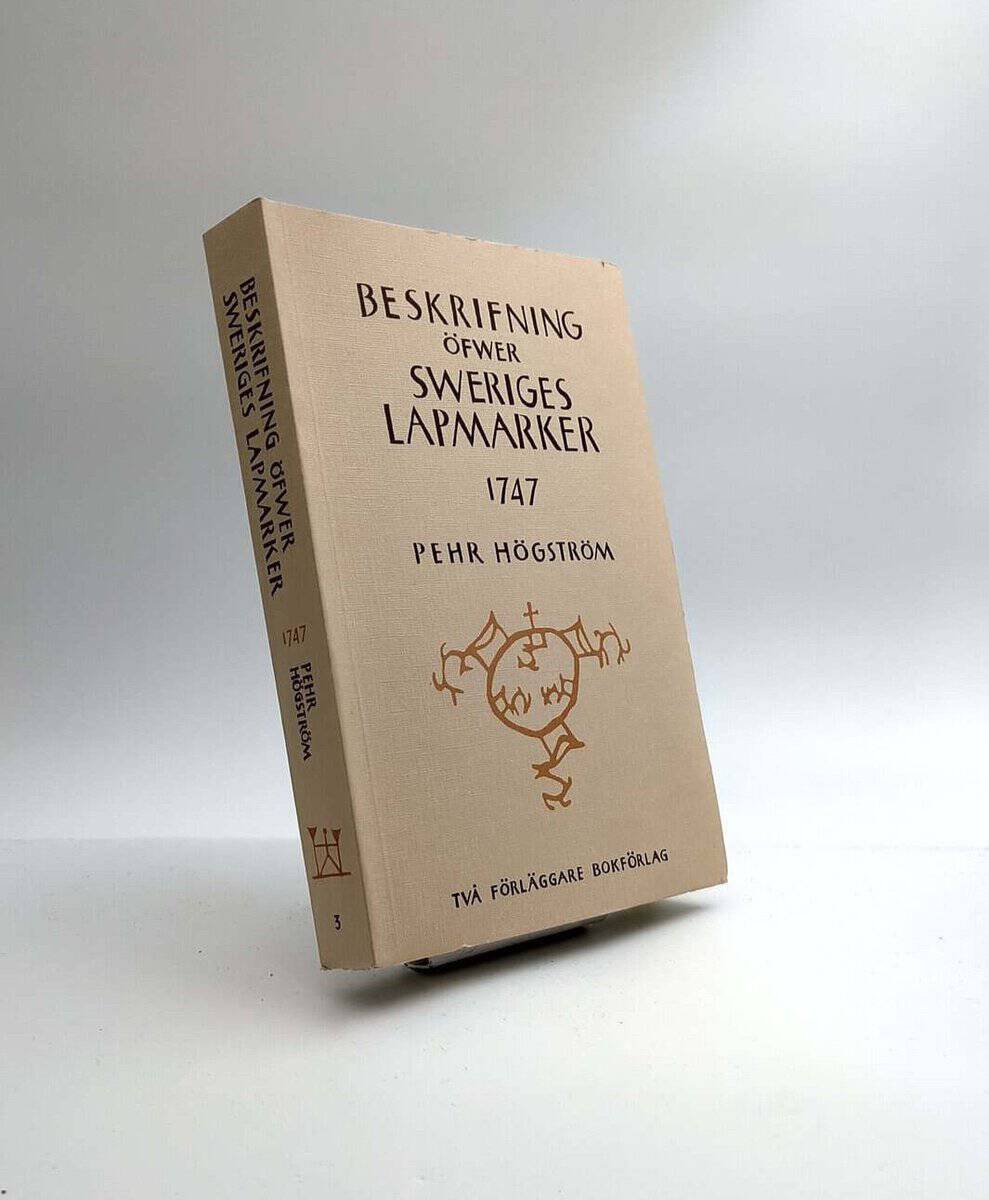 Pehr Högström : Beskrifning öfwer de til Sweriges krona lydande lapmarker år 1747