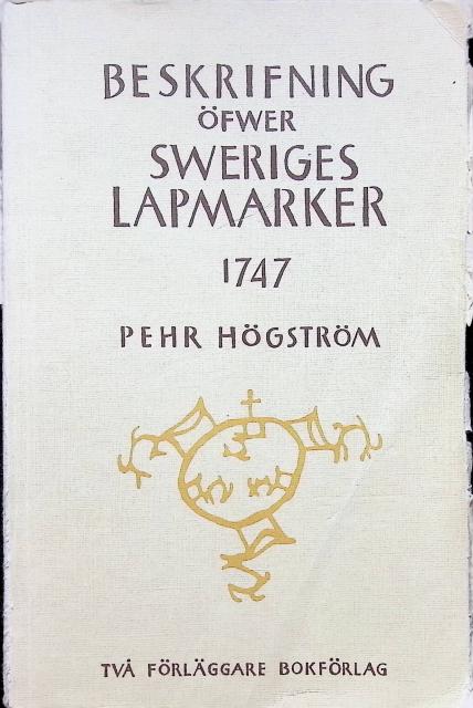 Pehr Högström : Beskrifning öfwer Sweriges Lapmarker 1747
