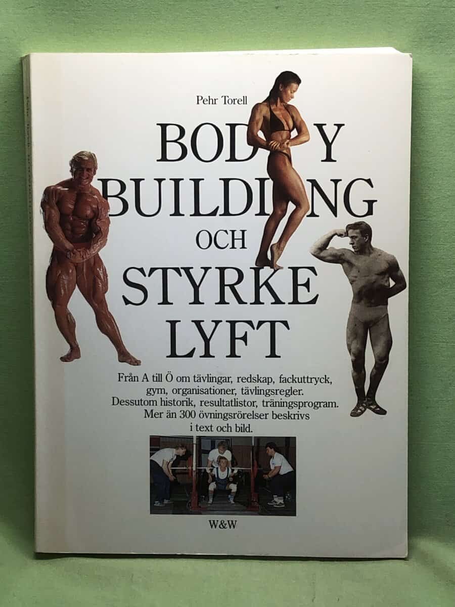 Pehr Torell : Bodybuilding och styrkelyft från A till Ö om tävlingar, redskap, fackuttryck, gym, organisationer, tävlingsregler