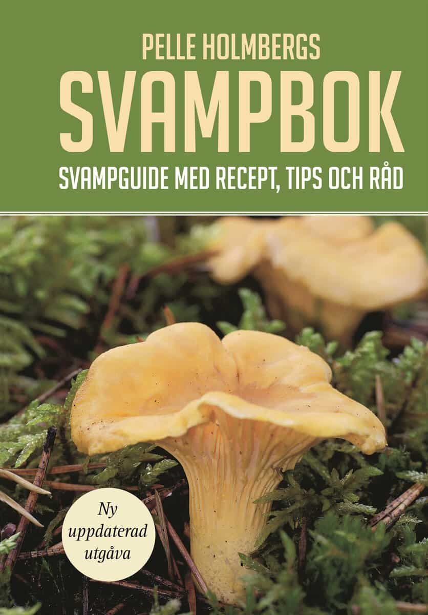 Pelle Holmberg : Pelle Holmbergs svampbok : svampguide med recept, tips och råd