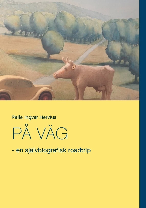 Pelle Ingvar Hervius : På väg :  en självbiografisk roadtrip