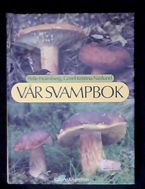 HOLMBERG, PELLE        NÄSLUND, GÖREL KRISTINA. : Vår svampbok, Teckningar av Siw Muskos