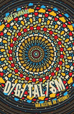 Pelle Snickars : Digitalism : när allting är internet