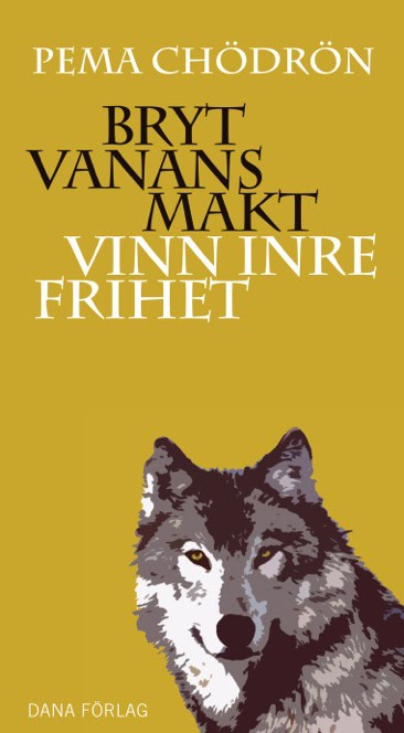 Pema Chödrön : Bryt vanans makt : vinn inre frihet