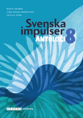 Peña, Cecilia ; Markstedt, Carl-Johan ; Heimer, Maria : Svenska impulser Antologi 8