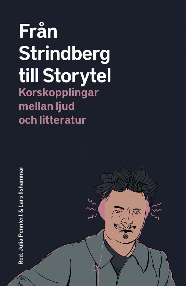 Pennlert, Julia ; Ilshammar, Lars [red.] : Från Strindberg till Storytel