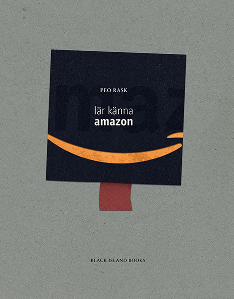 Peo Rask : Lär känna Amazon : en diskussionsbok om techjättars makt