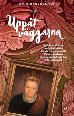 Peppe Engberg : Uppåt väggarna 4.0 : en minnesbok