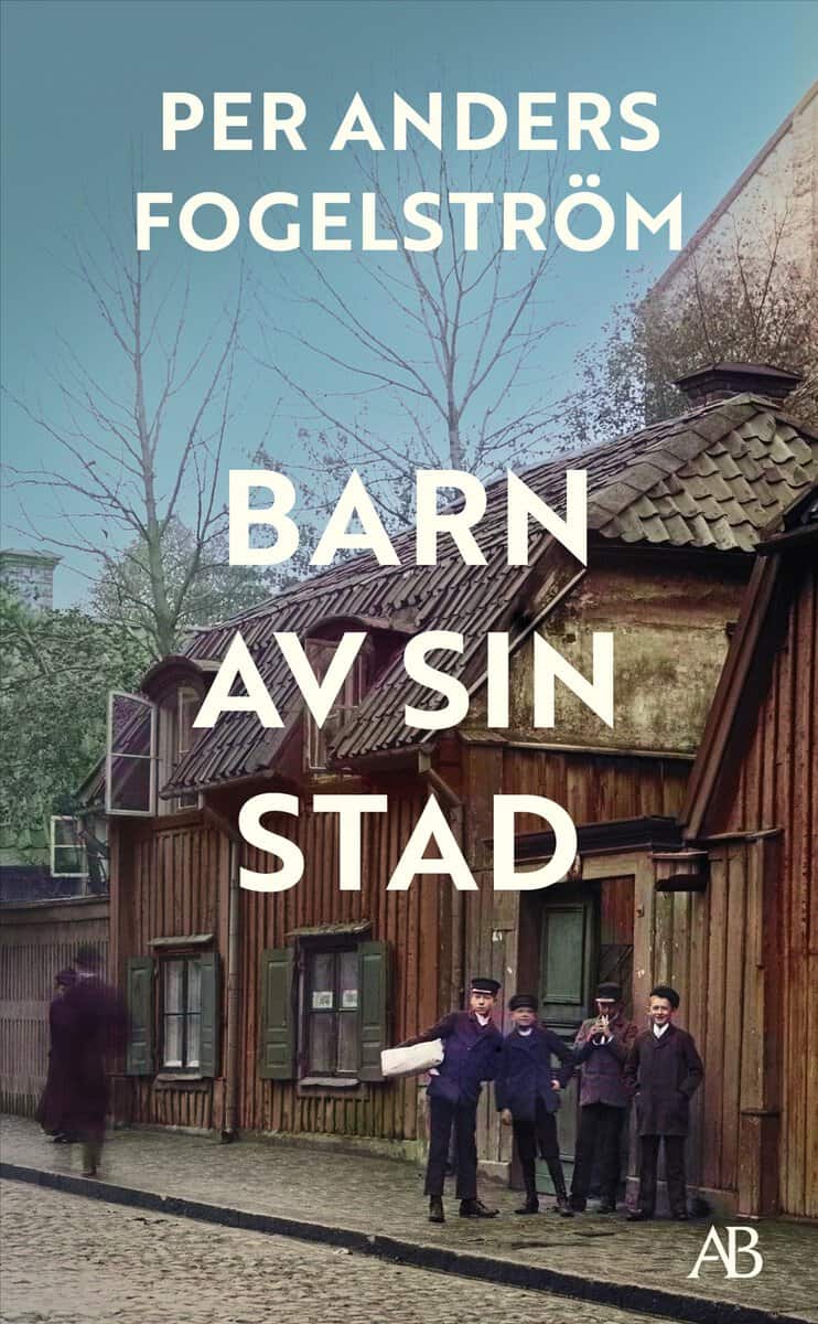 Per Anders Fogelström : Barn av sin stad