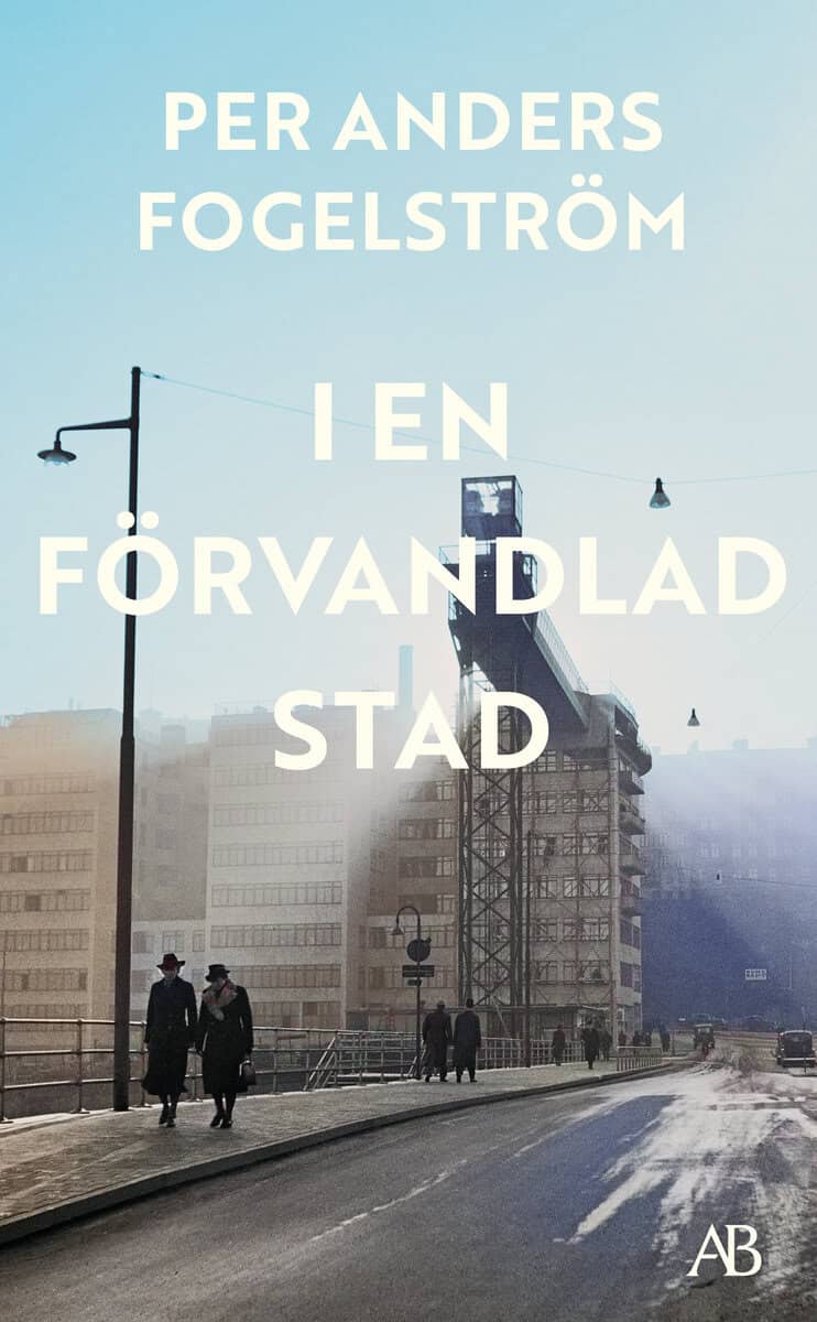 Per Anders Fogelström : I en förvandlad stad