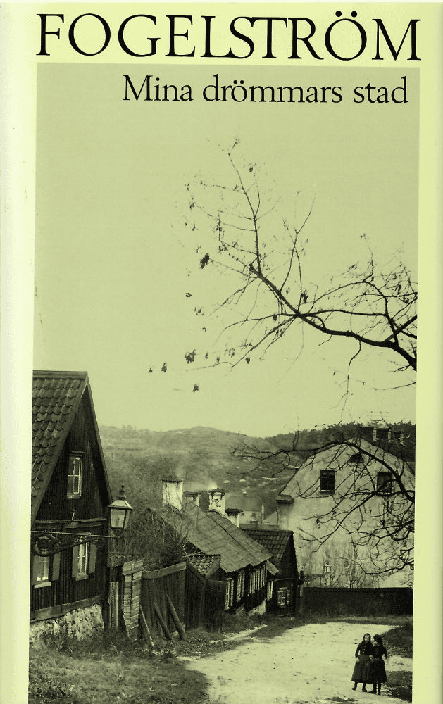 Per Anders Fogelström : Mina drömmars stad