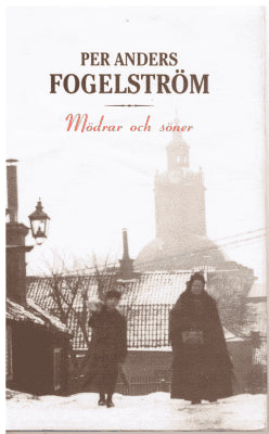 Per Anders Fogelström : Mödrar och söner