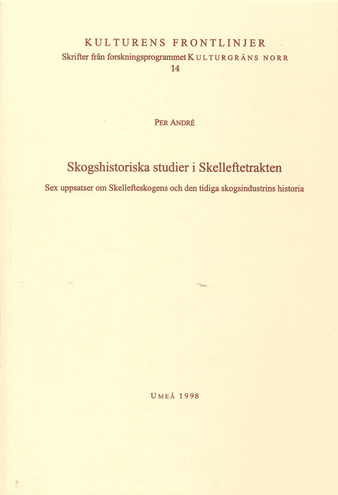 Per André : Skogshistoriska studier i Skelleftetrakten