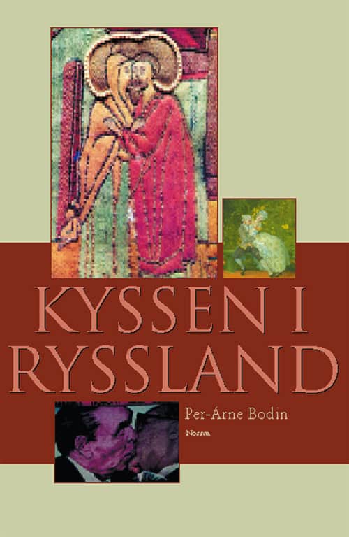 Per-Arne Bodin : Kyssen i Ryssland och andra essäer om rysk litteratur och kultur