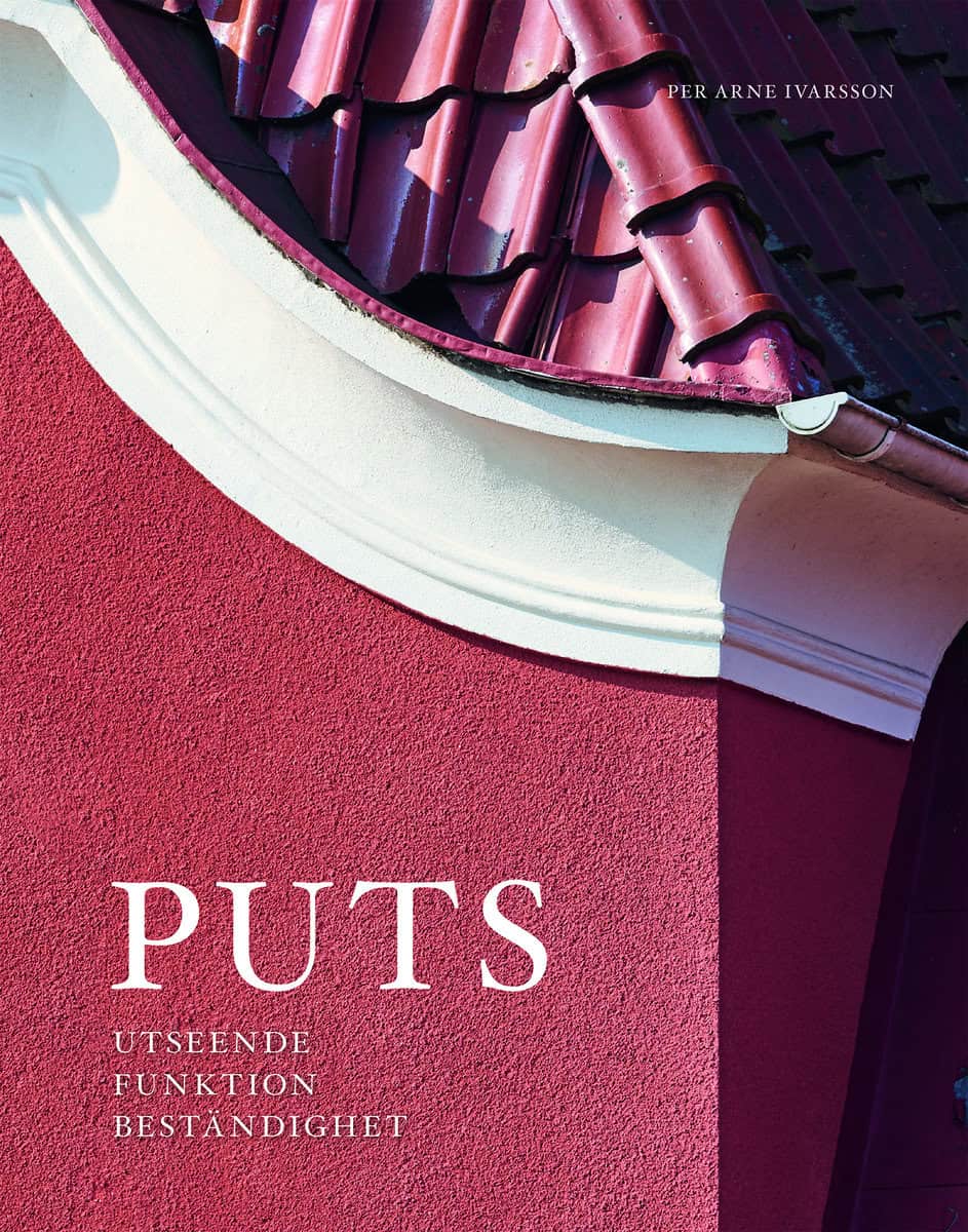 Per Arne Ivarsson : Puts : utseende, funktion, beständighet