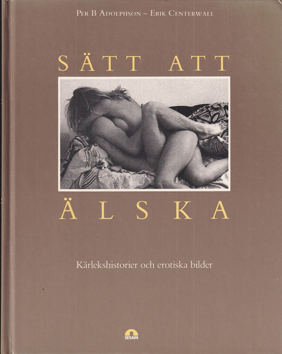 Adolphson, Per B. ; Centerwall, Erik : Sätt att älska. Kärlekshistorier och erotiska bilder