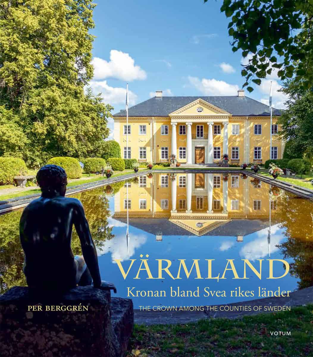 Per Berggrén : Värmland : kronan bland Svea rikes länder / The crown among the counties of Sweden