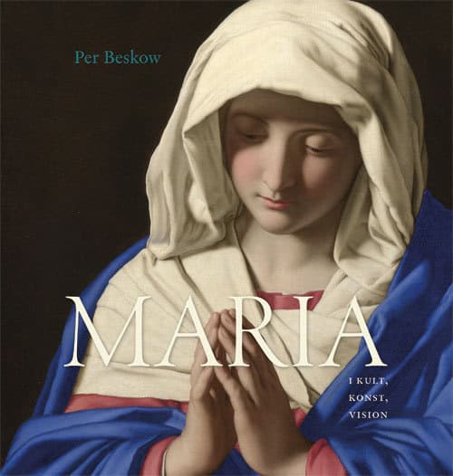 Per Beskow : Maria i kult, konst, vision