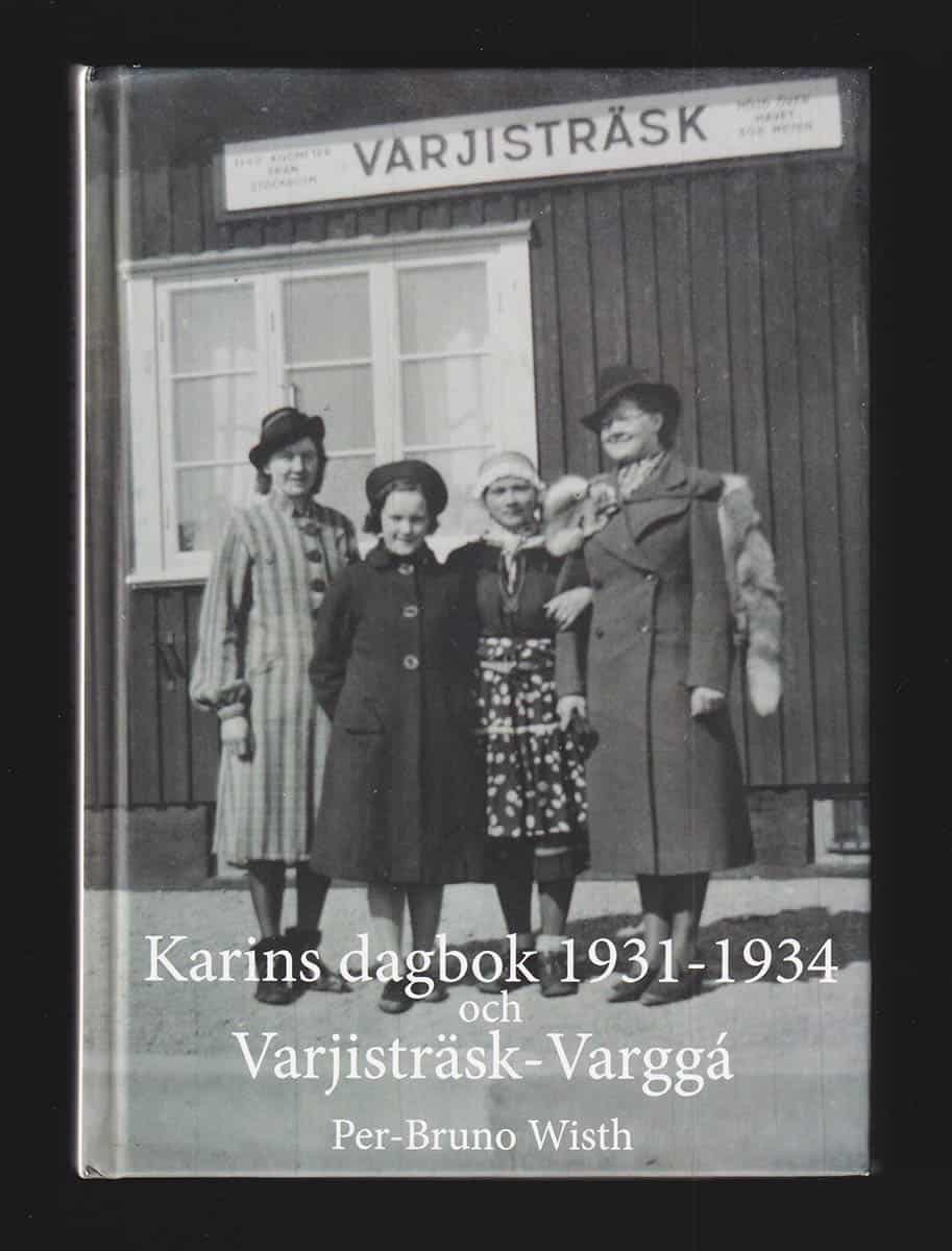 Per-Bruno Wisth : Karins dagbok 1931-1934 och Varjisträsk - Varggá