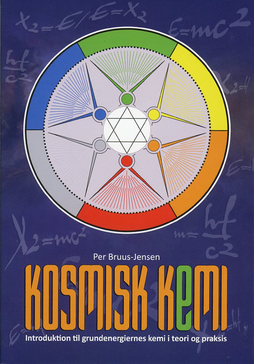 Per Bruus-Jensen : Kosmisk Kemi : Introduktion til grundenergiernes kemi i teori og praxis