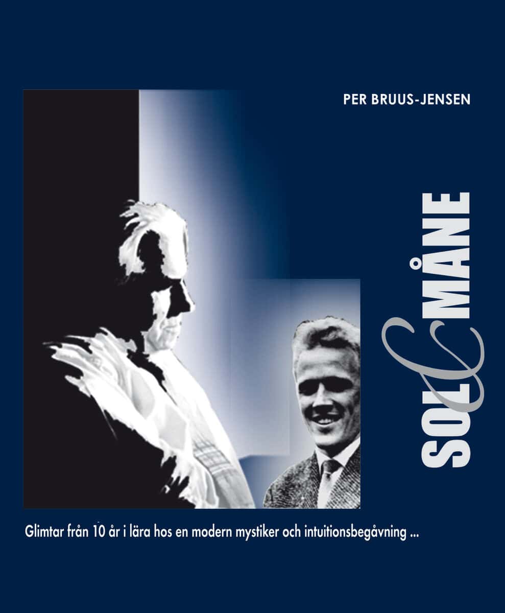 Per Bruus-Jensen : Sol & måne : glimtar från 10 år i lära hos en modern mystiker och intuitionsbegåvning
