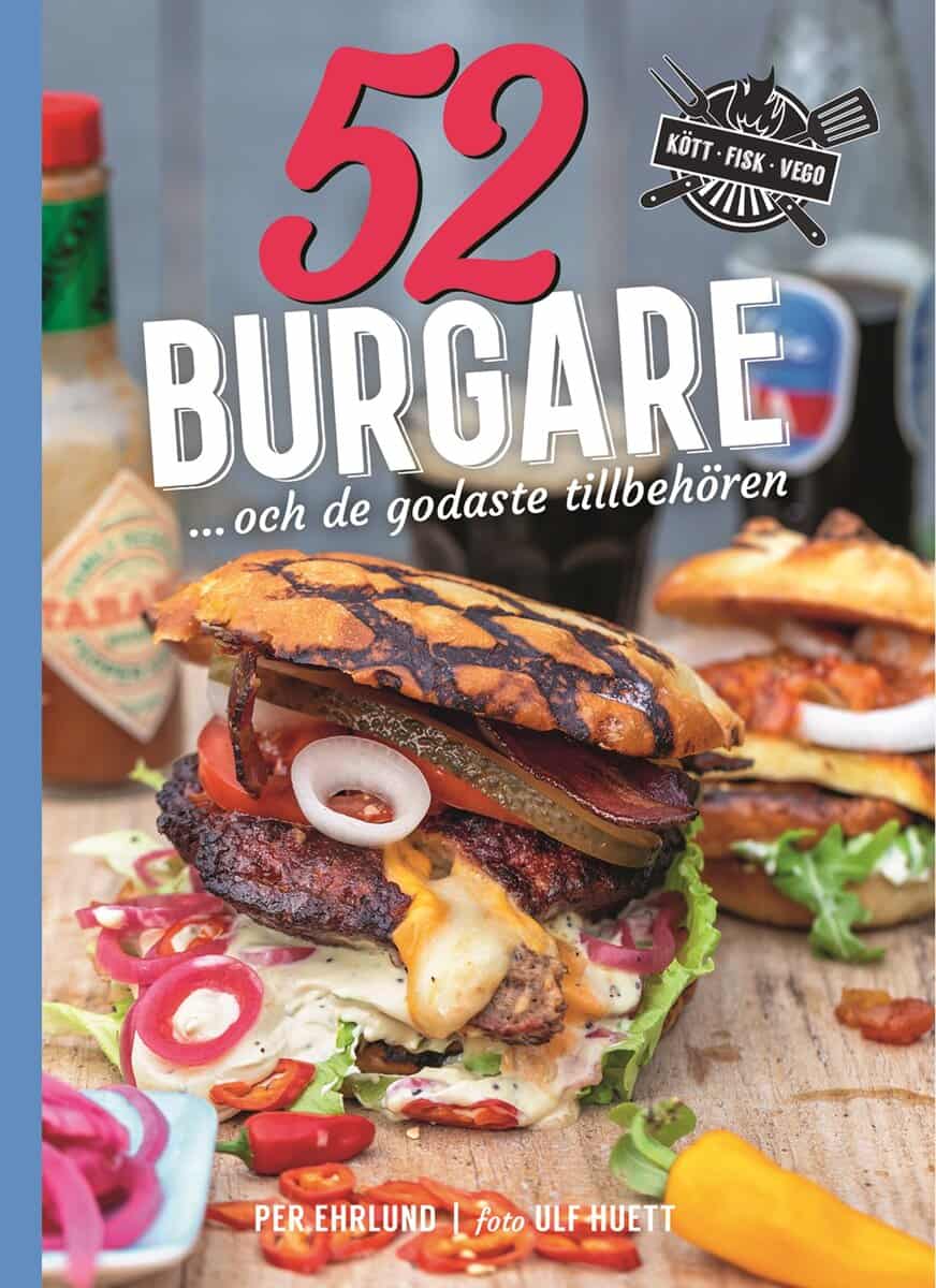 Per Ehrlund : 52 burgare och de godaste tillbehören