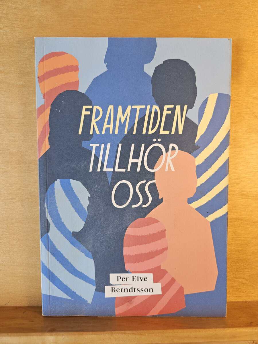 Per-Eive Berndtsson : Framtiden tillhör oss