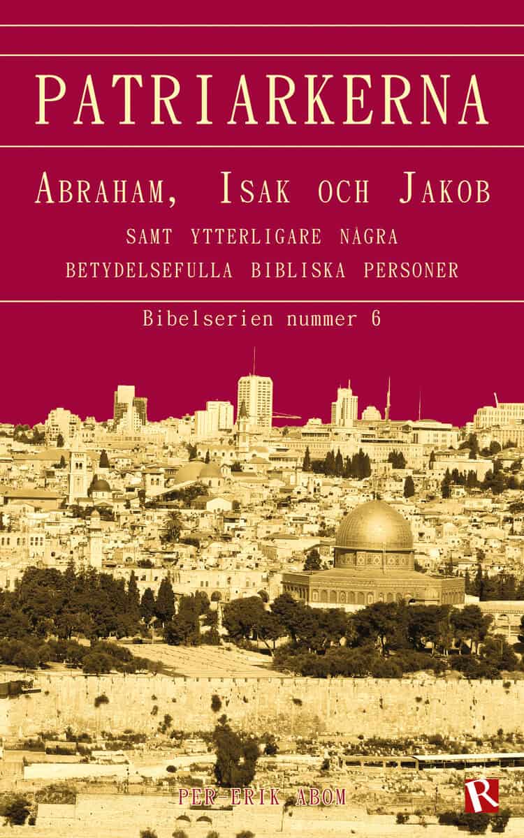 Per-Erik Åbom : Patriarkerna : Abraham, Isak och Jakob