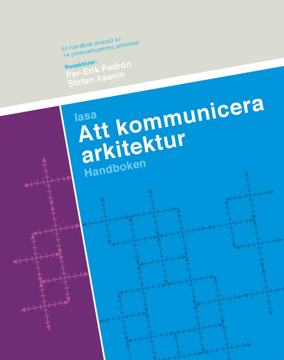 Padrón, Per-Erik ; Asanin, Stefan [red.] : Att kommunicera arkitektur