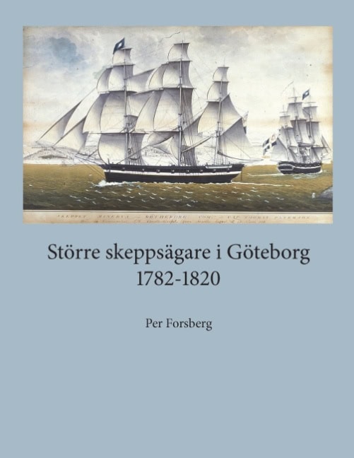 Per Forsberg : Större skeppsägare i Göteborg 1782-1820