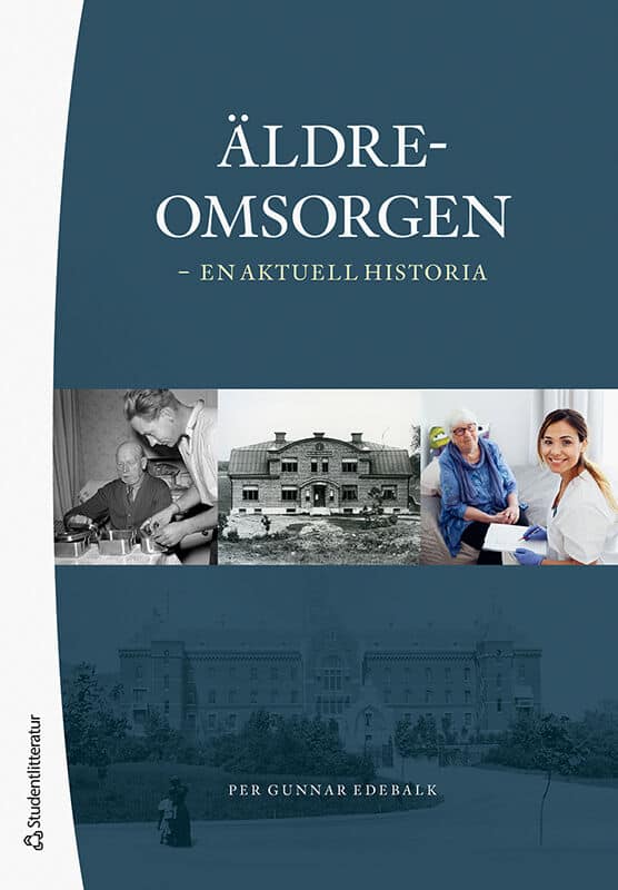 Per Gunnar Edebalk : Äldreomsorgen : en aktuell historia