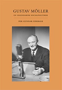 Per Gunnar Edebalk : Gustav Möller : en legendarisk socialpolitiker