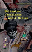 Per Gustafsson : Mattanten, lärarinnan och Adolf Hitler