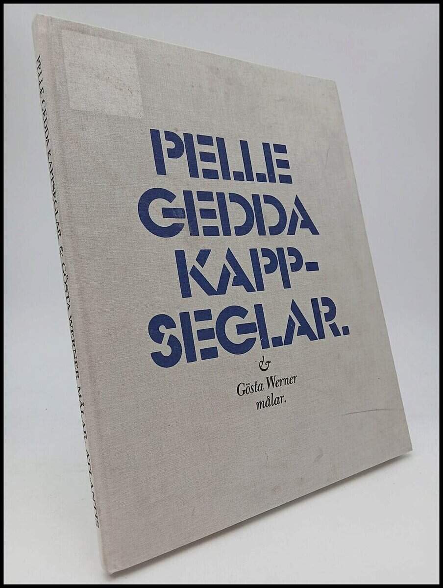 Per H. Gedda : Pelle Gedda kappseglar & Gösta Werner målar