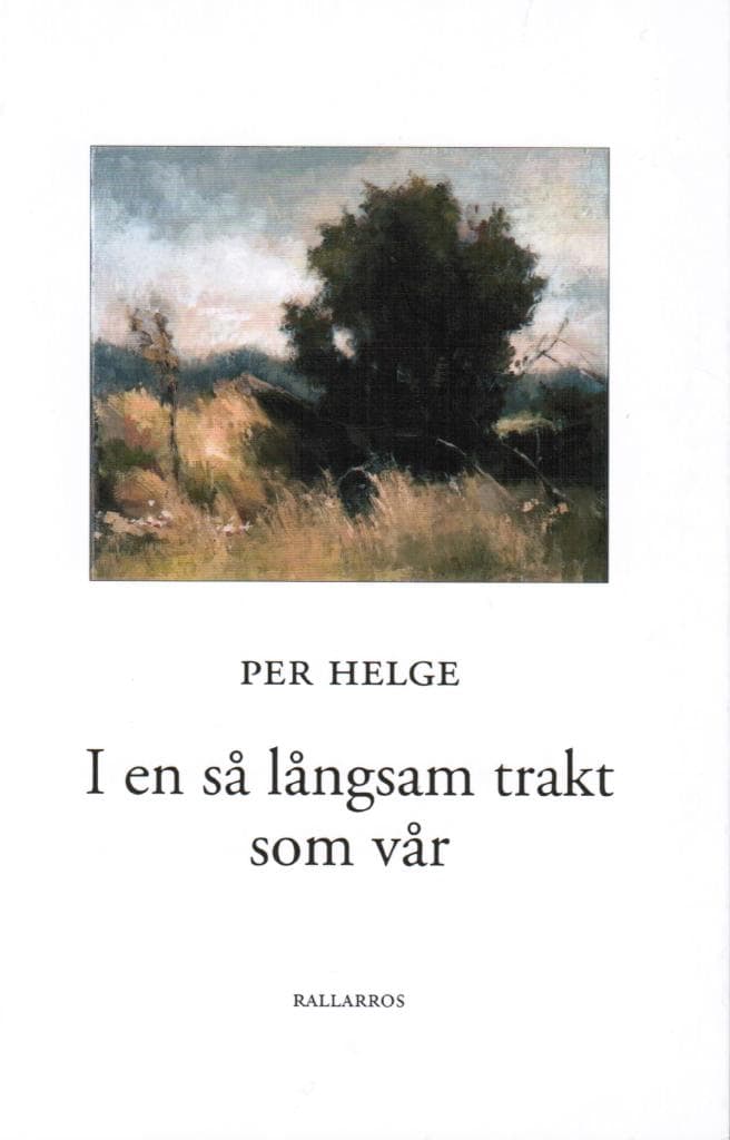 Per Helge : I en så långsam trakt som vår