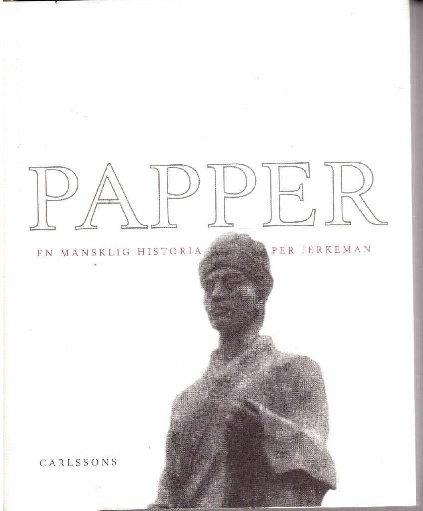 Per Jerkeman : Papper. En mänsklig historia