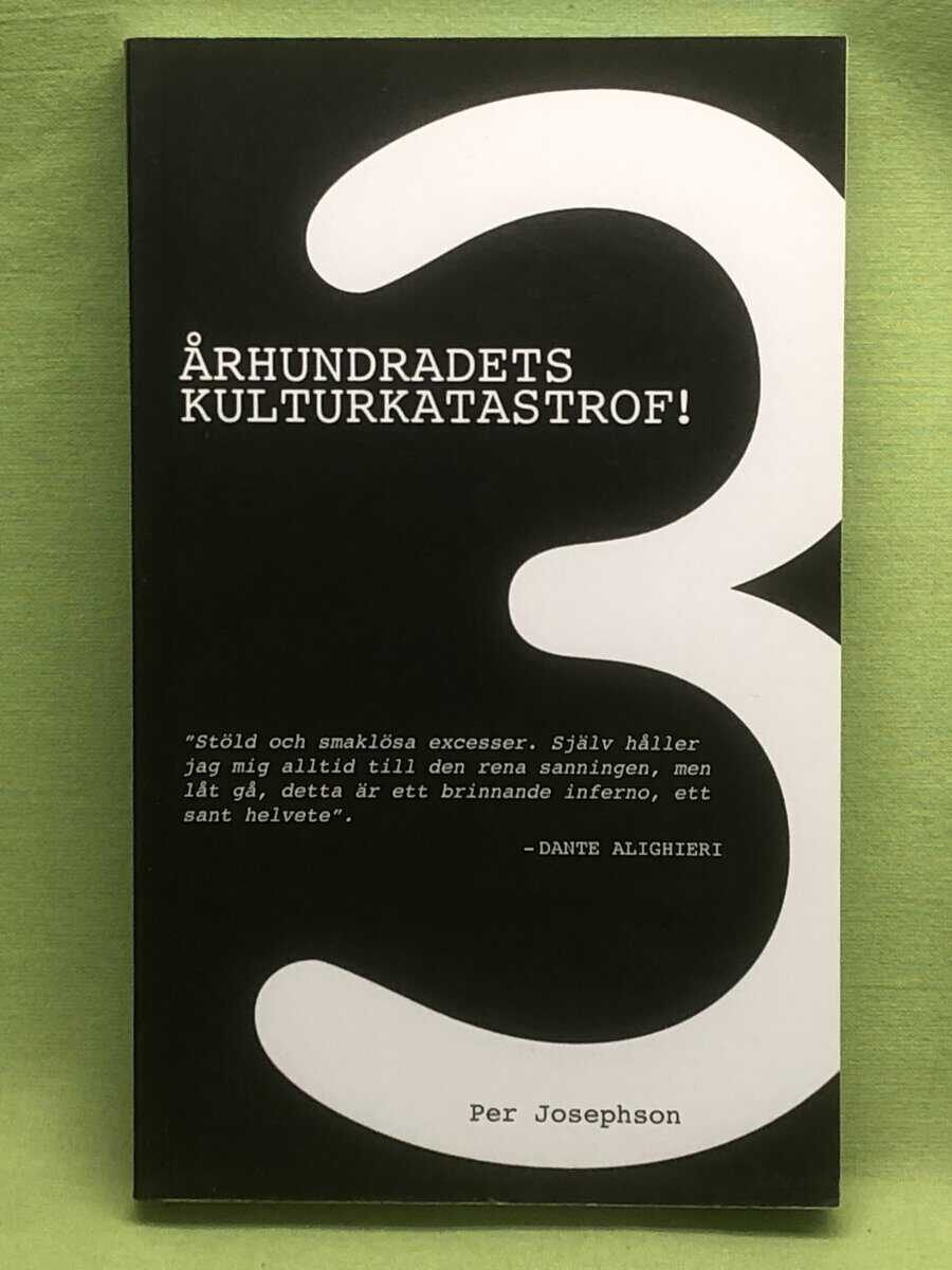 Per Josephson : 3 Århundradets kulturkatastrof