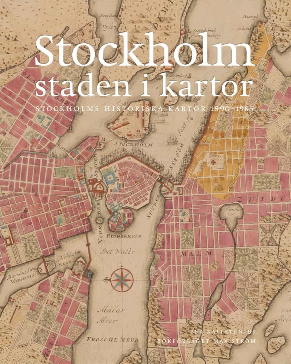 Per Kallstenius : Stockholm, staden i kartor : 1590-1940