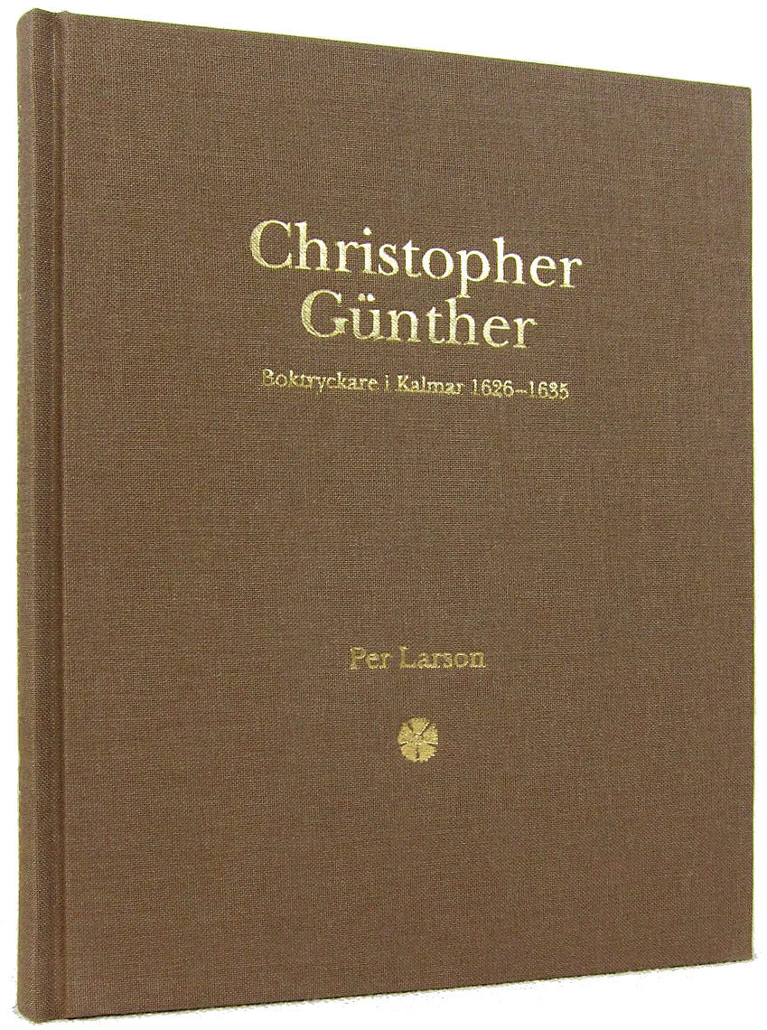 Per Larson : Christopher Günther : boktryckare i Kalmar 1626-1635