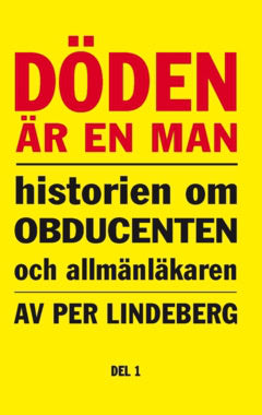 Per Lindeberg : Döden är en man. Del 1