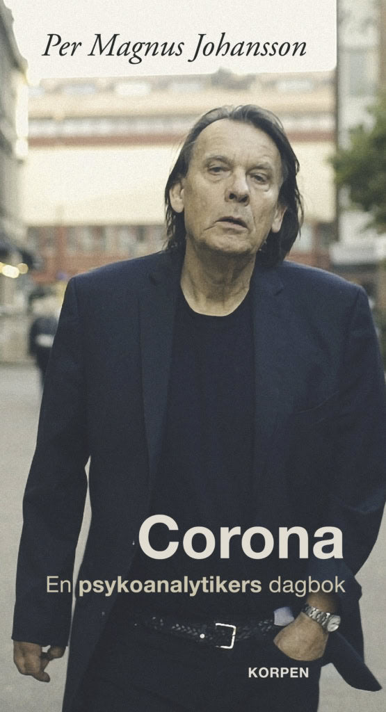 Per Magnus Johansson : Corona : en psykoanalytikers dagbok. Del 1